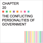 Chapter 20 – The Conflicting Personalities of Government