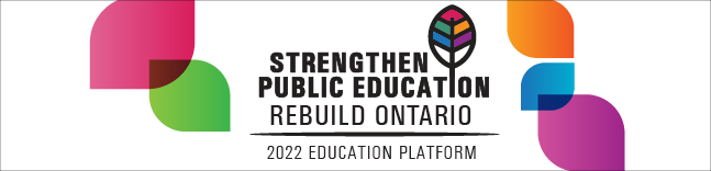 OSSTF/FEESO 2022 Education Platform – Strengthen Public Education – Rebuild Ontario 