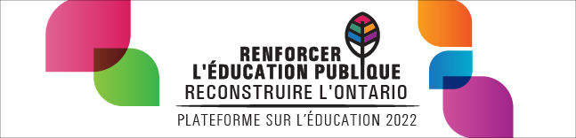 Plateforme sur l’éducation d’OSSTF/FEESO 2022 – Renforcer l’éducation publique – Reconstruire l’Ontario 
